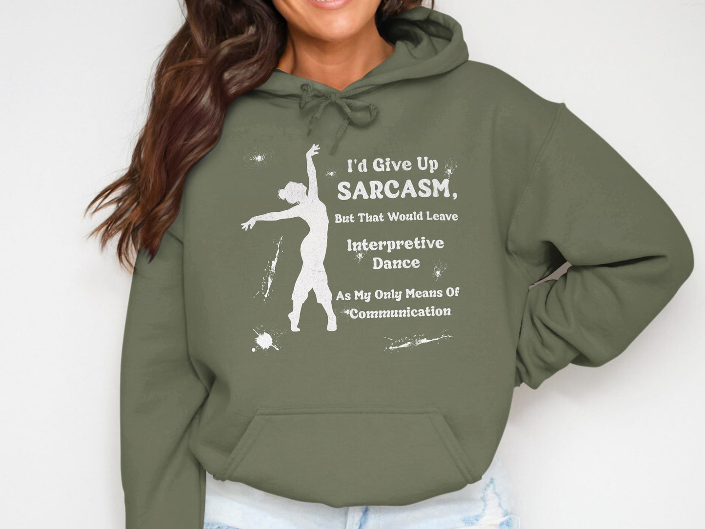 I'd Give Up Sarcasm Interpretive Dance Hoodie